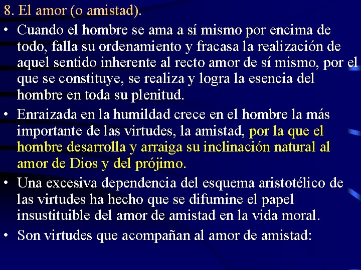 8. El amor (o amistad). • Cuando el hombre se ama a sí mismo