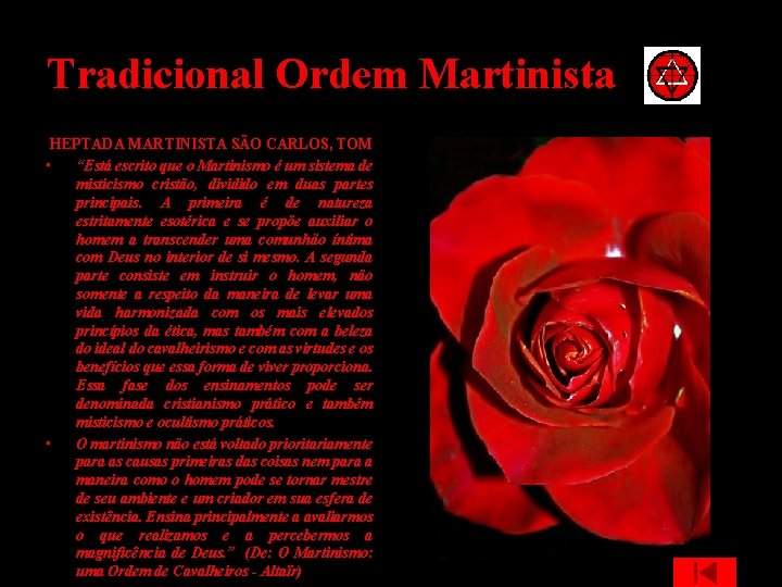 Tradicional Ordem Martinista HEPTADA MARTINISTA SÃO CARLOS, TOM • “Está escrito que o Martinismo