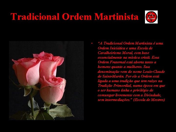 Tradicional Ordem Martinista • “A Tradicional Ordem Martinista é uma Ordem Iniciática e uma