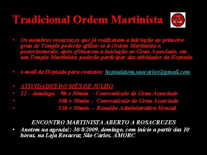 Tradicional Ordem Martinista • Os membros rosacruzes que já realizaram a iniciação ao primeiro