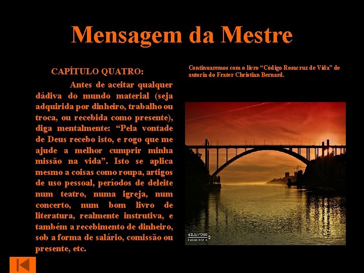 Mensagem da Mestre CAPÍTULO QUATRO: Antes de aceitar qualquer dádiva do mundo material (seja