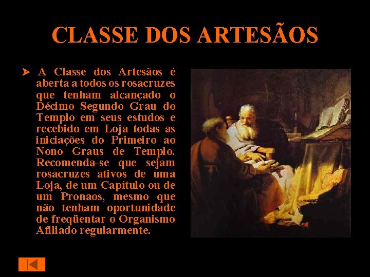 CLASSE DOS ARTESÃOS A Classe dos Artesãos é aberta a todos os rosacruzes que