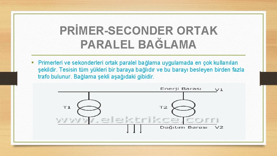 PRİMER-SECONDER ORTAK PARALEL BAĞLAMA • Primerleri ve sekonderleri ortak paralel bağlama uygulamada en çok