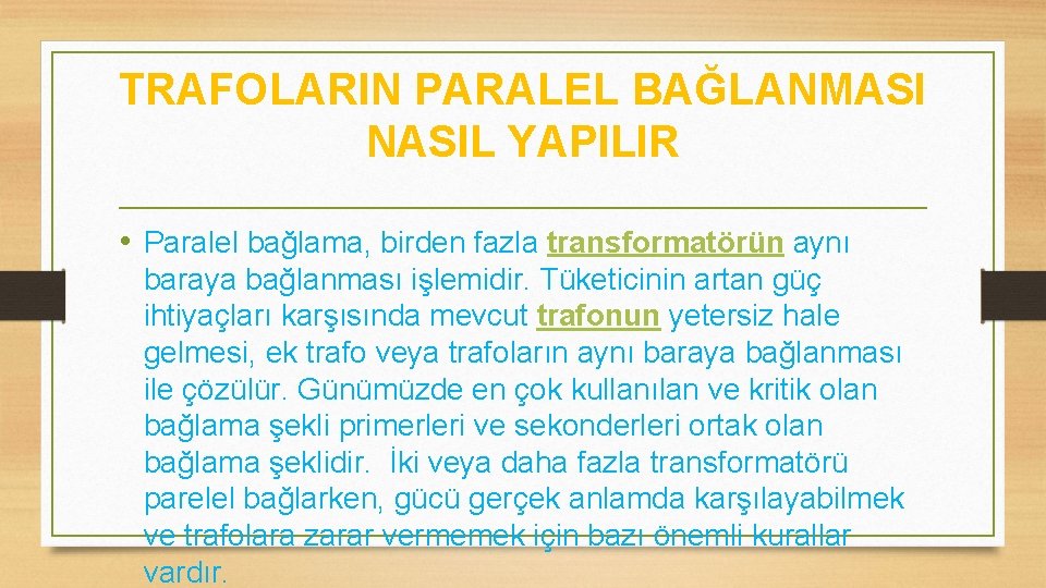 TRAFOLARIN PARALEL BAĞLANMASI NASIL YAPILIR • Paralel bağlama, birden fazla transformatörün aynı baraya bağlanması