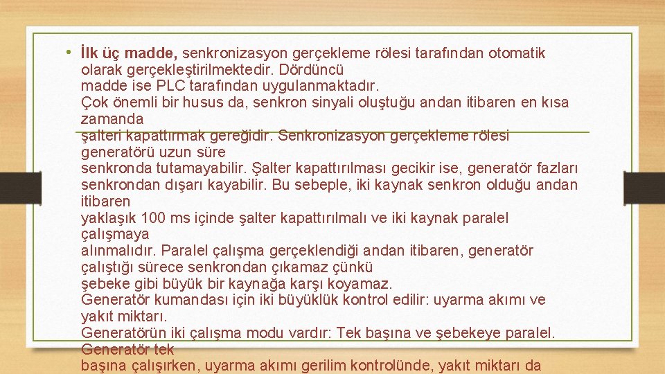  • İlk üç madde, senkronizasyon gerçekleme rölesi tarafından otomatik olarak gerçekleştirilmektedir. Dördüncü madde