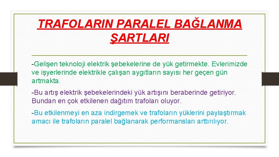 TRAFOLARIN PARALEL BAĞLANMA ŞARTLARI -Gelişen teknoloji elektrik şebekelerine de yük getirmekte. Evlerimizde ve işyerlerinde