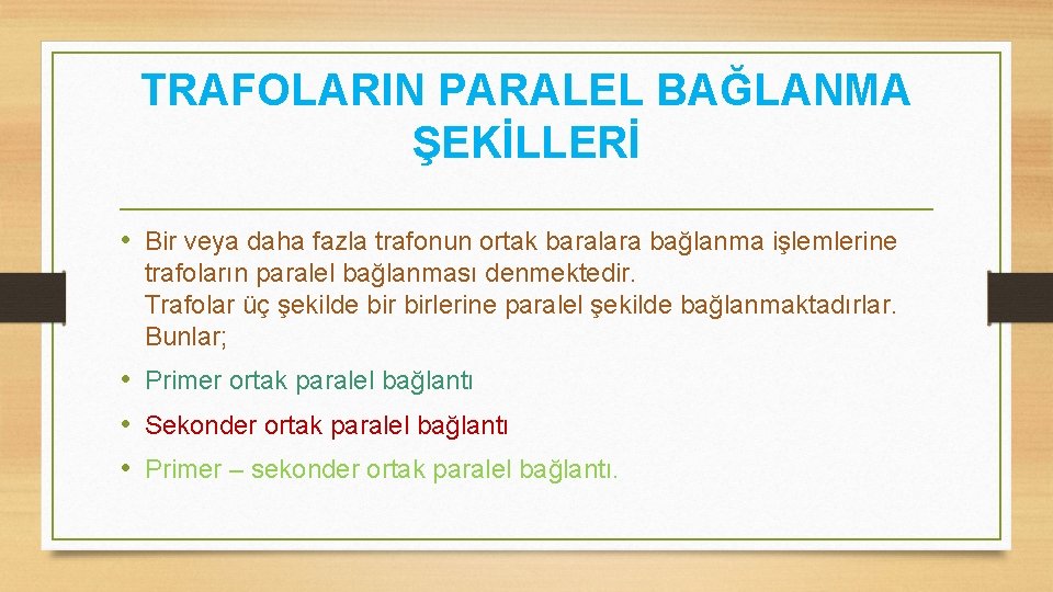 TRAFOLARIN PARALEL BAĞLANMA ŞEKİLLERİ • Bir veya daha fazla trafonun ortak baralara bağlanma işlemlerine