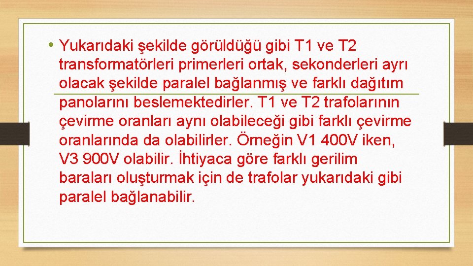  • Yukarıdaki şekilde görüldüğü gibi T 1 ve T 2 transformatörleri primerleri ortak,