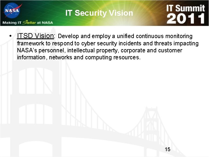 IT Security Vision • ITSD Vision: Develop and employ a unified continuous monitoring framework