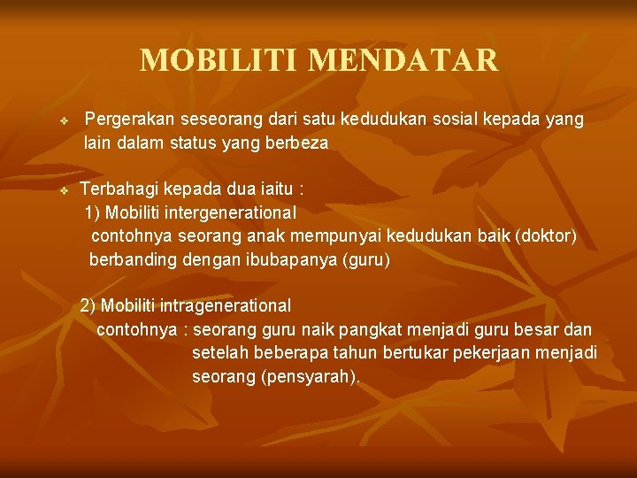 MOBILITI MENDATAR v v Pergerakan seseorang dari satu kedudukan sosial kepada yang lain dalam