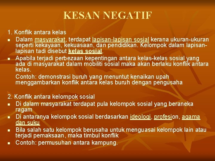 KESAN NEGATIF 1. Konflik antara kelas n Dalam masyarakat, terdapat lapisan-lapisan sosial kerana ukuran-ukuran KESAN NEGATIF 1. Konflik antara kelas n Dalam masyarakat, terdapat lapisan-lapisan sosial kerana ukuran-ukuran