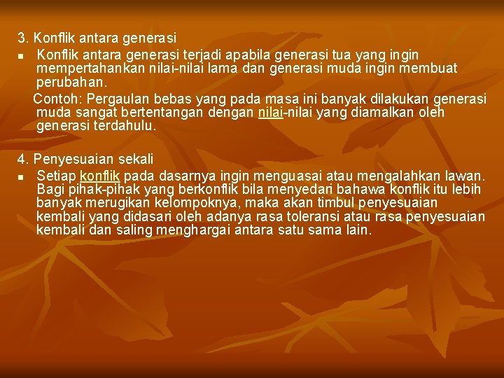 3. Konflik antara generasi n Konflik antara generasi terjadi apabila generasi tua yang ingin 3. Konflik antara generasi n Konflik antara generasi terjadi apabila generasi tua yang ingin