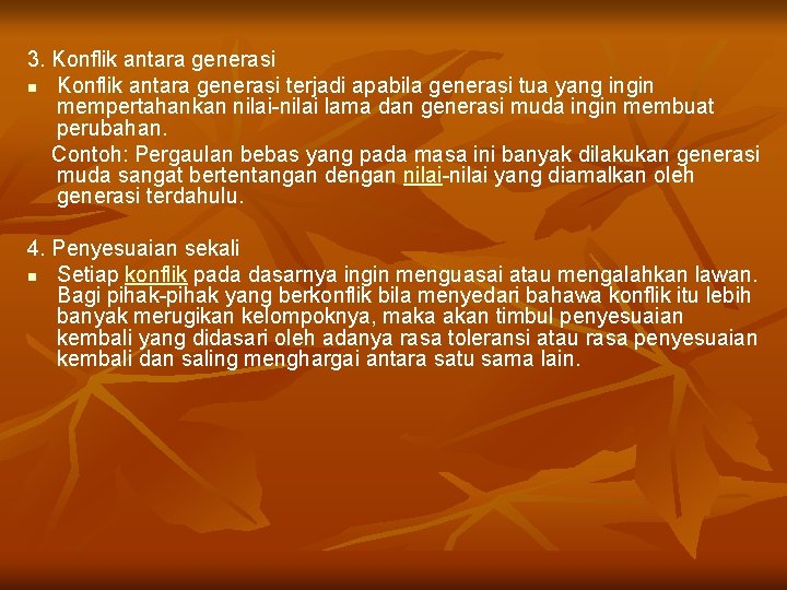 3. Konflik antara generasi n Konflik antara generasi terjadi apabila generasi tua yang ingin