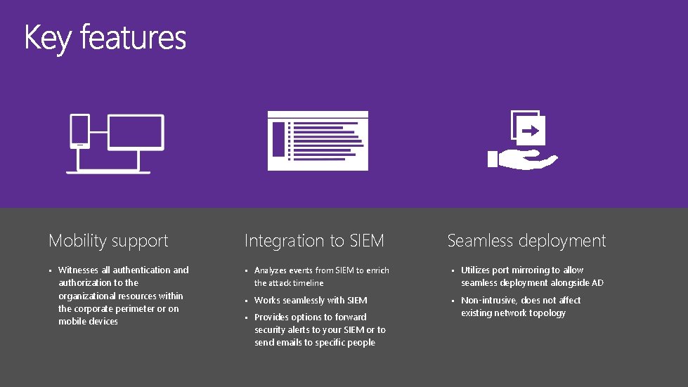 Mobility support Integration to SIEM § Witnesses all authentication and § Analyzes events from