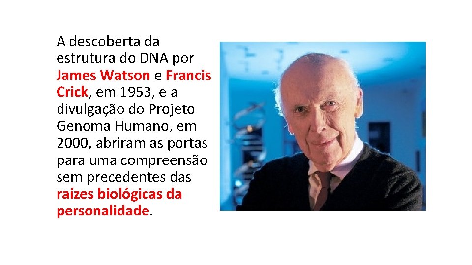 A descoberta da estrutura do DNA por James Watson e Francis Crick, em 1953,