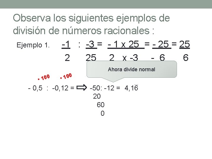 Observa los siguientes ejemplos de división de números racionales : Ejemplo 1. -1 :