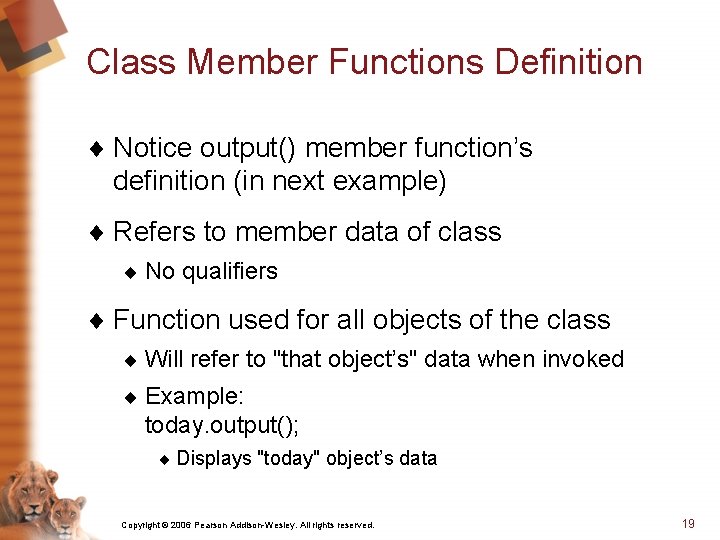 Class Member Functions Definition ¨ Notice output() member function’s definition (in next example) ¨