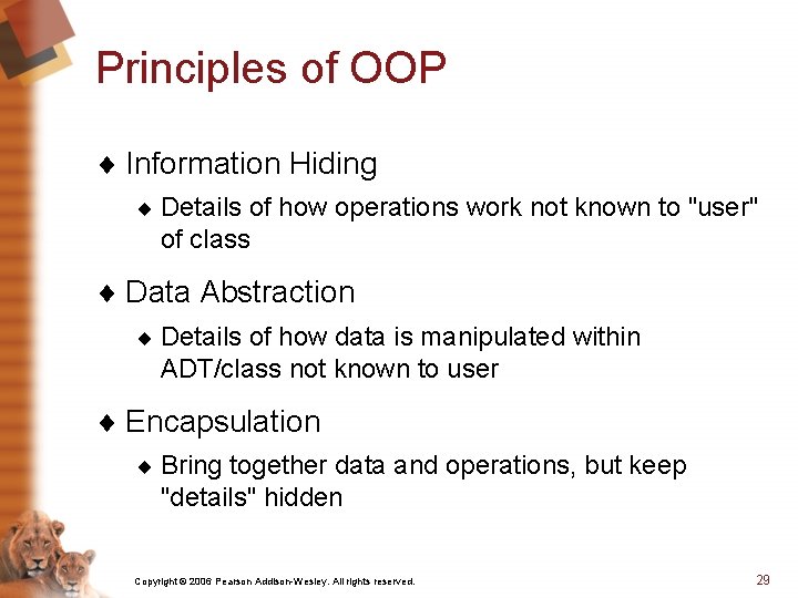 Principles of OOP ¨ Information Hiding ¨ Details of how operations work not known