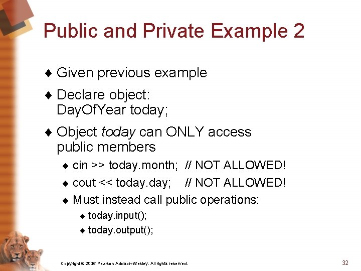 Public and Private Example 2 ¨ Given previous example ¨ Declare object: Day. Of.