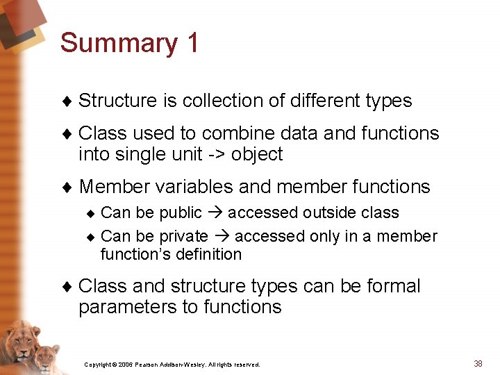 Summary 1 ¨ Structure is collection of different types ¨ Class used to combine