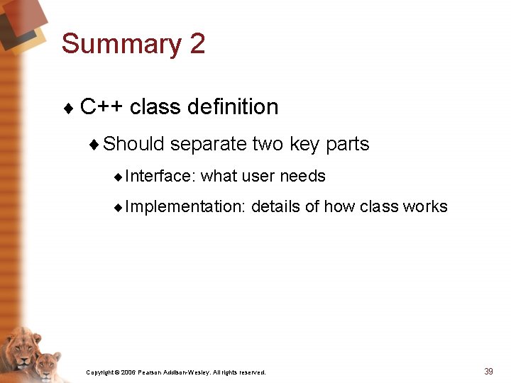 Summary 2 ¨ C++ class definition ¨ Should separate two key parts ¨ Interface: