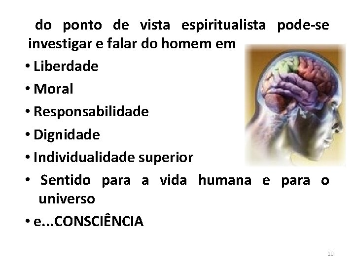  do ponto de vista espiritualista pode se investigar e falar do homem em