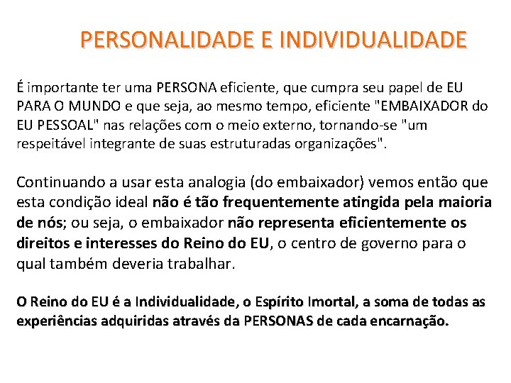 PERSONALIDADE E INDIVIDUALIDADE É importante ter uma PERSONA eficiente, que cumpra seu papel de