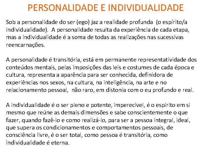 PERSONALIDADE E INDIVIDUALIDADE Sob a personalidade do ser (ego) jaz a realidade profunda (o