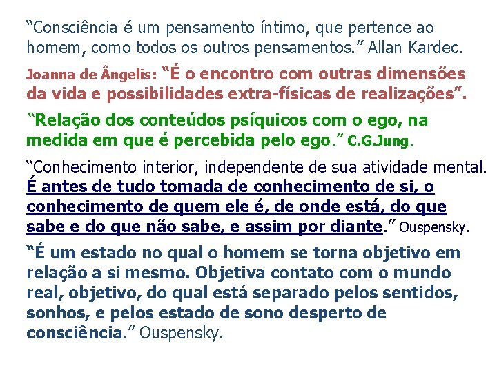 “Consciência é um pensamento íntimo, que pertence ao homem, como todos os outros pensamentos.