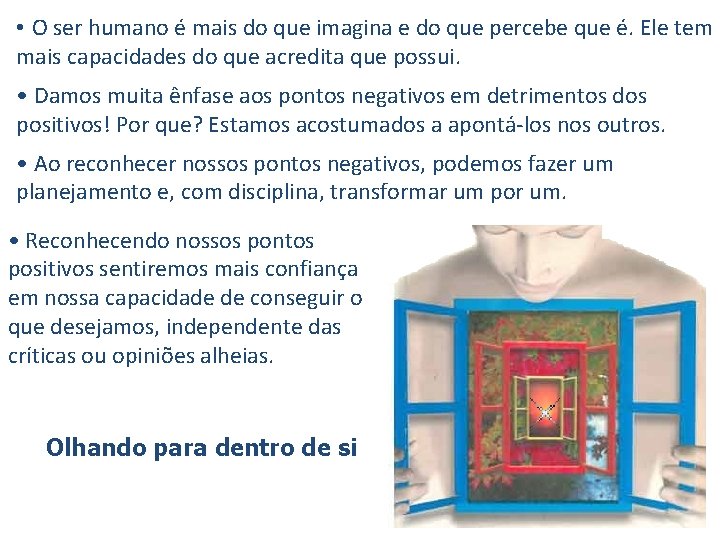  • O ser humano é mais do que imagina e do que percebe