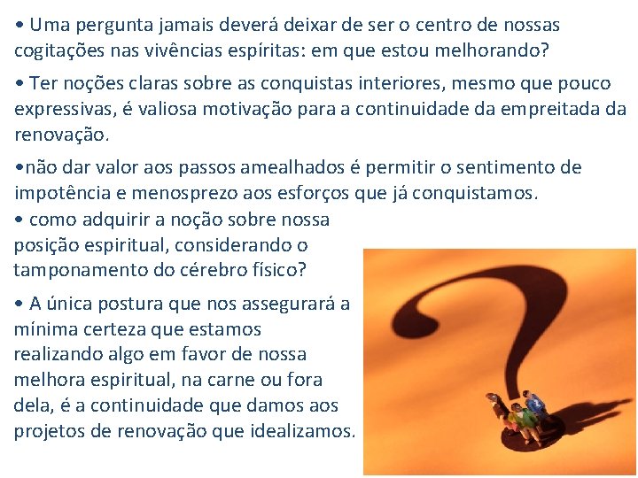  • Uma pergunta jamais deverá deixar de ser o centro de nossas cogitações