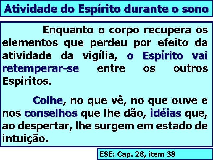 Atividade do Espírito durante o sono Enquanto o corpo recupera os elementos que perdeu