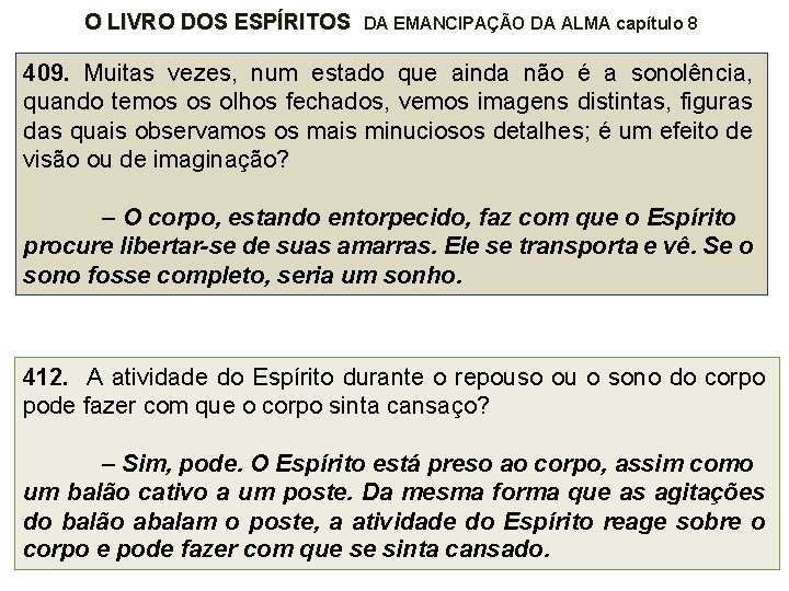 O LIVRO DOS ESPÍRITOS DA EMANCIPAÇÃO DA ALMA capítulo 8 409. Muitas vezes, num