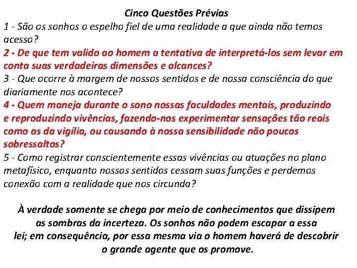 Cinco Questões Prévias 1 - São os sonhos o espelho fiel de uma realidade