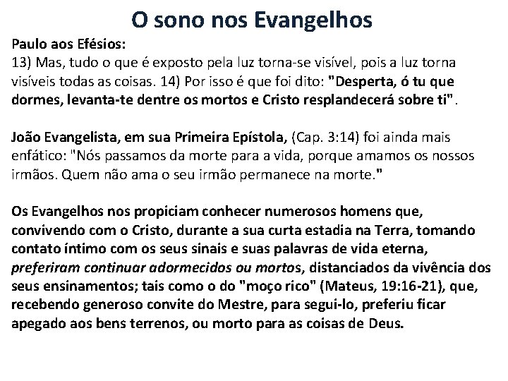 O sono nos Evangelhos Paulo aos Efésios: 13) Mas, tudo o que é exposto