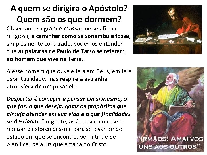 A quem se dirigira o Apóstolo? Quem são os que dormem? Observando a grande