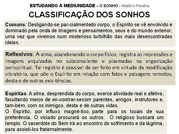 ESTUDANDO A MEDIUNIDADE - O SONHO - Martins Peralva CLASSIFICAÇÃO DOS SONHOS Comuns: Desligando