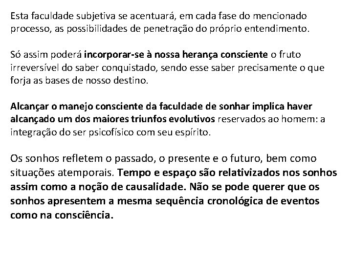 Esta faculdade subjetiva se acentuará, em cada fase do mencionado processo, as possibilidades de