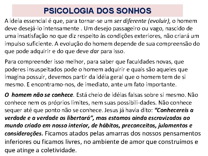PSICOLOGIA DOS SONHOS A ideia essencial é que, para tornar se um ser diferente