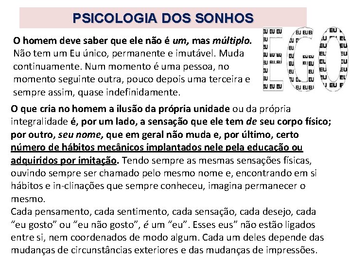 PSICOLOGIA DOS SONHOS O homem deve saber que ele não é um, mas múltiplo.
