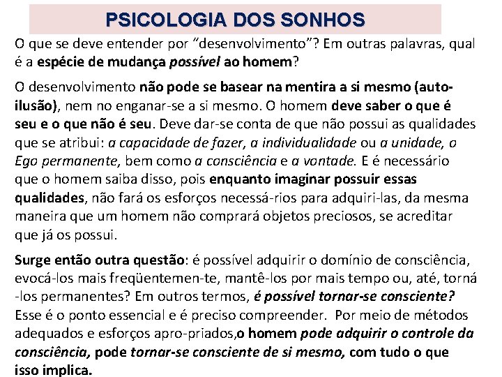 PSICOLOGIA DOS SONHOS O que se deve entender por “desenvolvimento”? Em outras palavras, qual