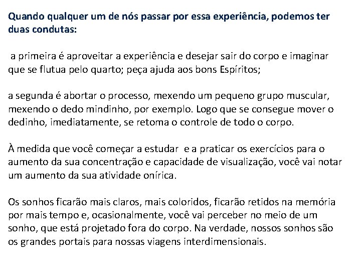Quando qualquer um de nós passar por essa experiência, podemos ter duas condutas: a