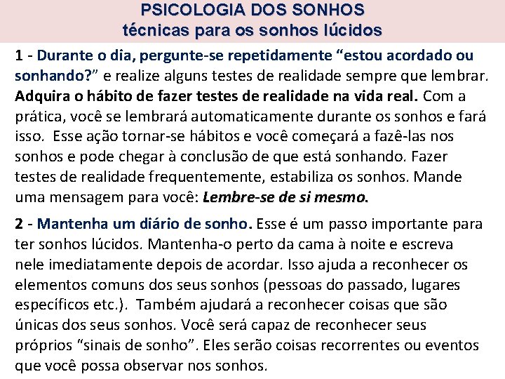 PSICOLOGIA DOS SONHOS técnicas para os sonhos lúcidos 1 Durante o dia, pergunte se