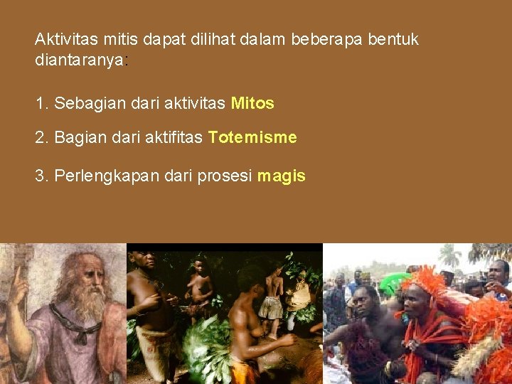 Aktivitas mitis dapat dilihat dalam beberapa bentuk diantaranya: 1. Sebagian dari aktivitas Mitos 2.