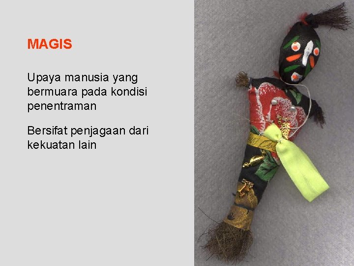 MAGIS Upaya manusia yang bermuara pada kondisi penentraman Bersifat penjagaan dari kekuatan lain 