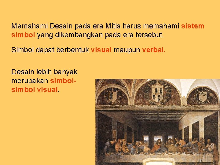 Memahami Desain pada era Mitis harus memahami sistem simbol yang dikembangkan pada era tersebut.