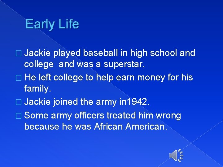 Early Life � Jackie played baseball in high school and college and was a