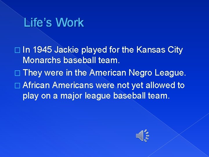 Life’s Work � In 1945 Jackie played for the Kansas City Monarchs baseball team.