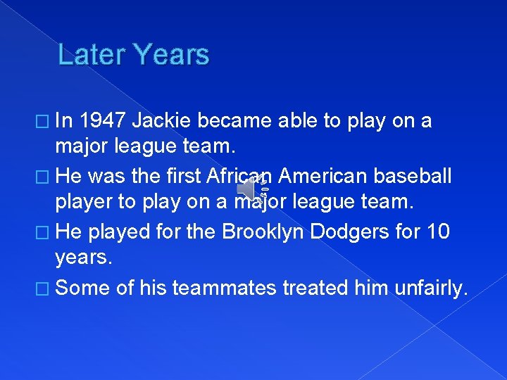 Later Years � In 1947 Jackie became able to play on a major league