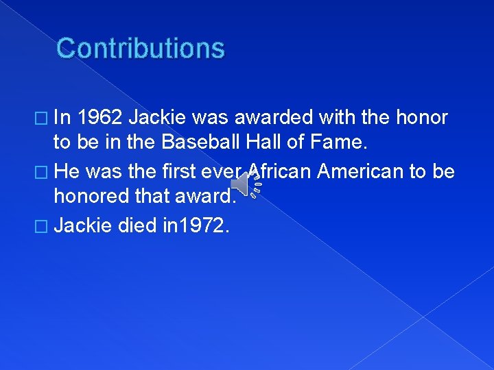 Contributions � In 1962 Jackie was awarded with the honor to be in the